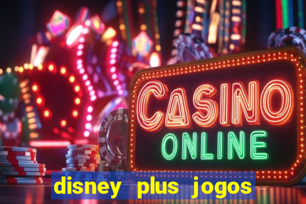 disney plus jogos de futebol